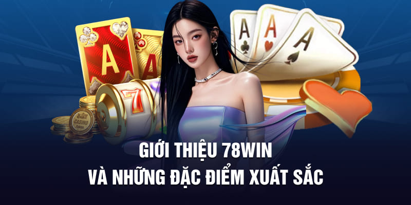 Giới Thiệu 78WIN- Nhà Cái Chất Lượng Uy Tín Hàng Đầu Châu Á 6 Giới thiệu 78WIN và những đặc điểm xuất sắc
